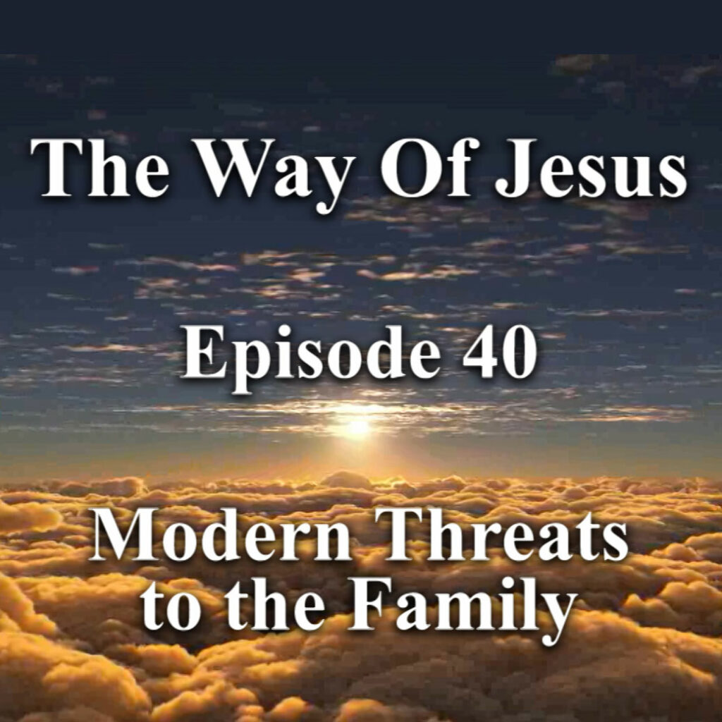 Episode 40 – Modern Threats to the Family Episode 40 – Modern Threats to the Family