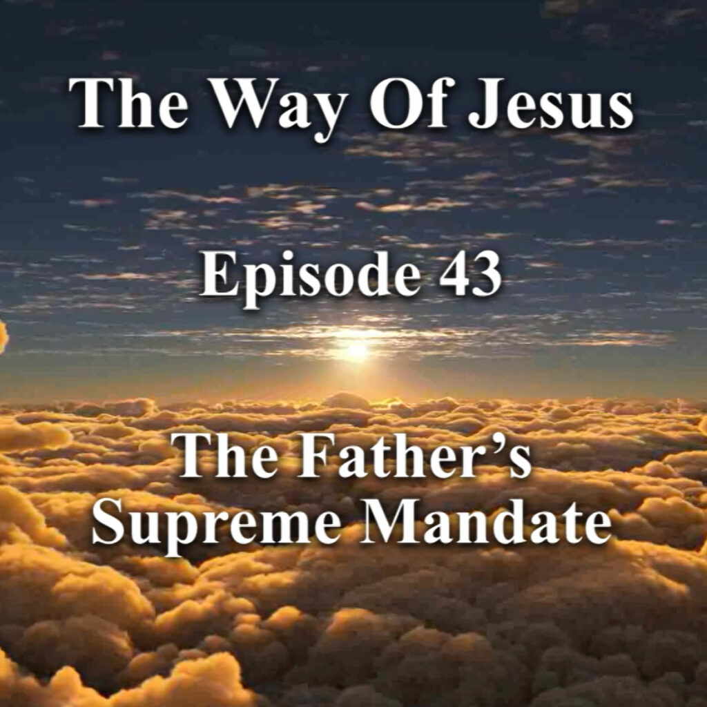 Episode 43 – The Father’s Supreme Mandate Episode 43 – The Father’s Supreme Mandate