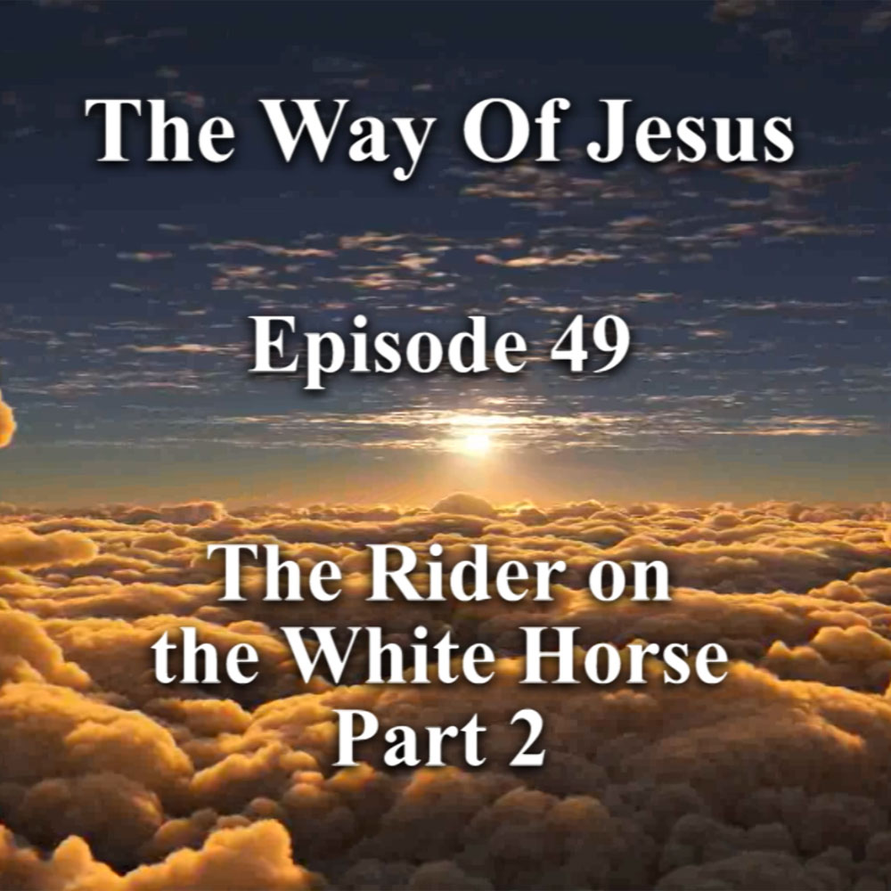 Episode 49 – The Rider on the White Horse, Part 2 Episode 49 – The Rider on the White Horse, Part 2