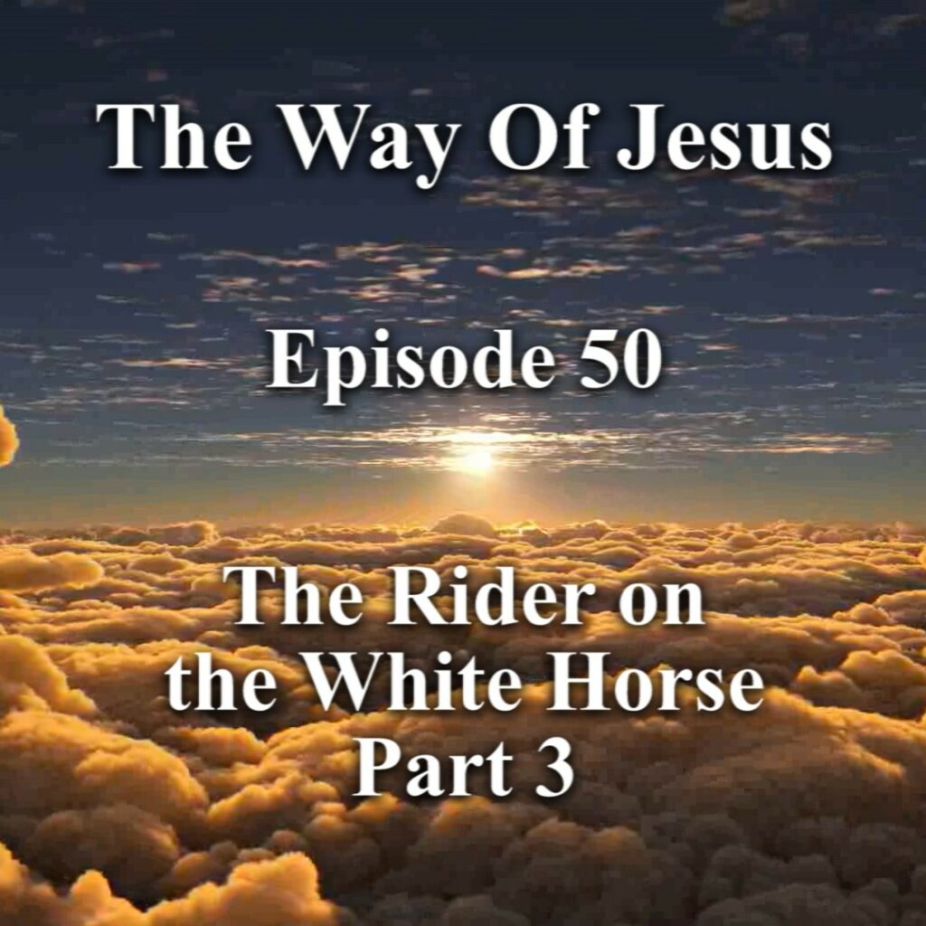 Episode 50 – The Rider on the White Horse, Part 3 Episode 50 – The Rider on the White Horse, Part 3
