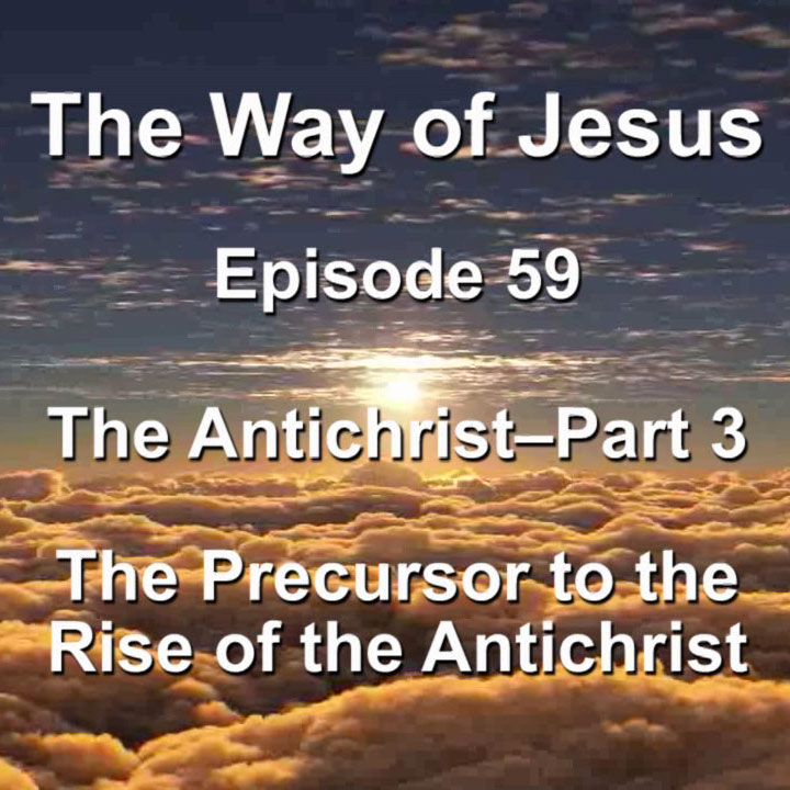 Episode 59 – The Antichrist Part 3 – The Precursor to the Rise of the Antichrist Episode 59 – The Antichrist Part 3 – The Precursor to the Rise of the Antichrist
